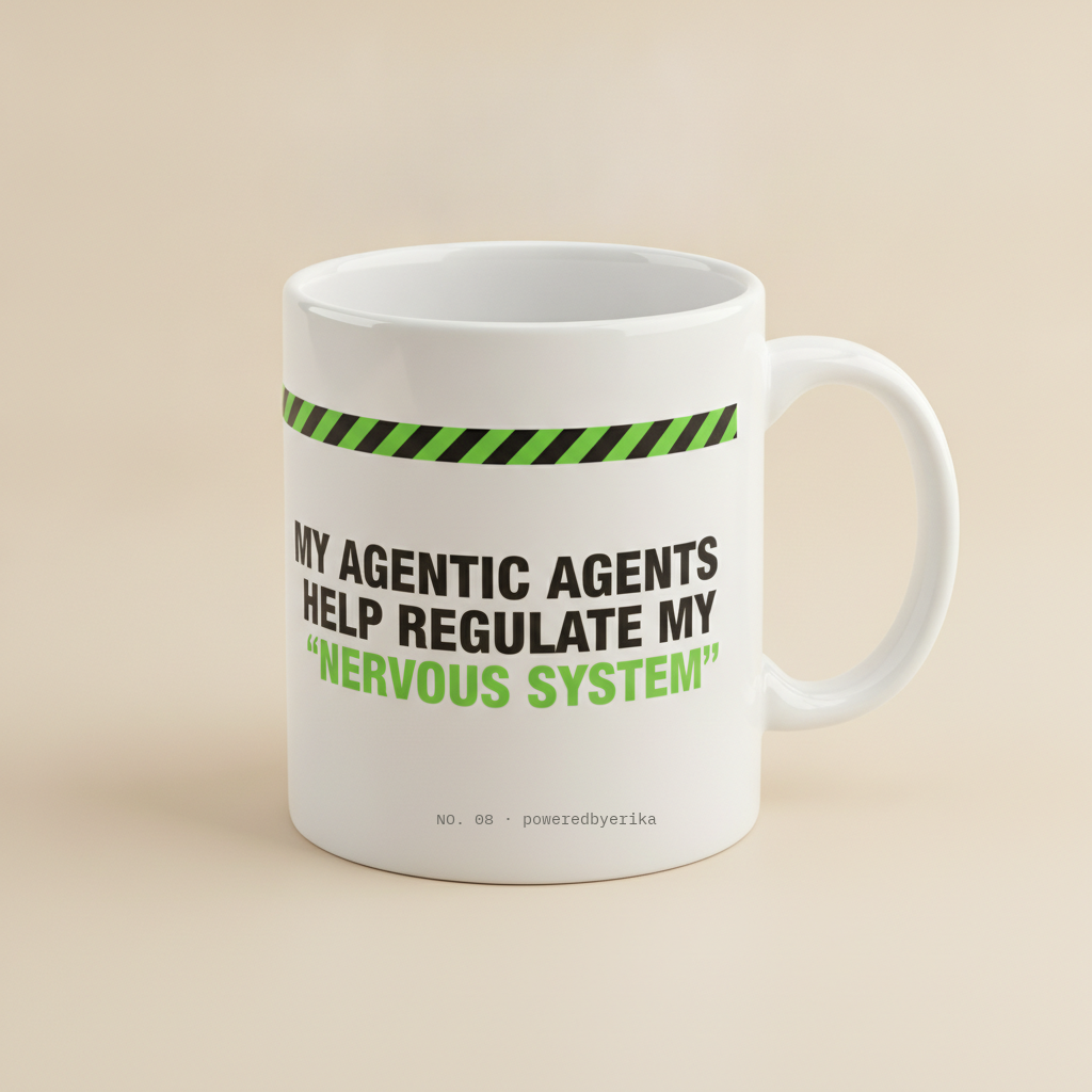 My Agentic Agents mug in white, printed with MY AGENTIC AGENTS HELP REGULATE MY NERVOUS SYSTEM in black and green