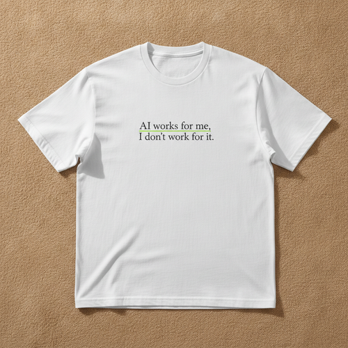AI Works For Me, I Don't Work For It tee in white, printed with the phrase in small gray serif lettering, laid flat