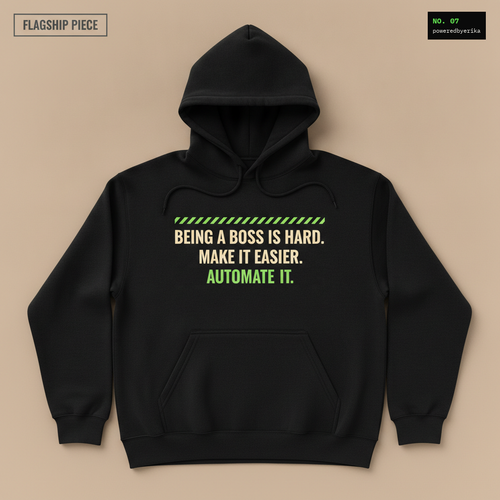 Being A Boss Is Hard hoodie in black, front view, printed with BEING A BOSS IS HARD. MAKE IT EASIER. AUTOMATE IT. in cream and green