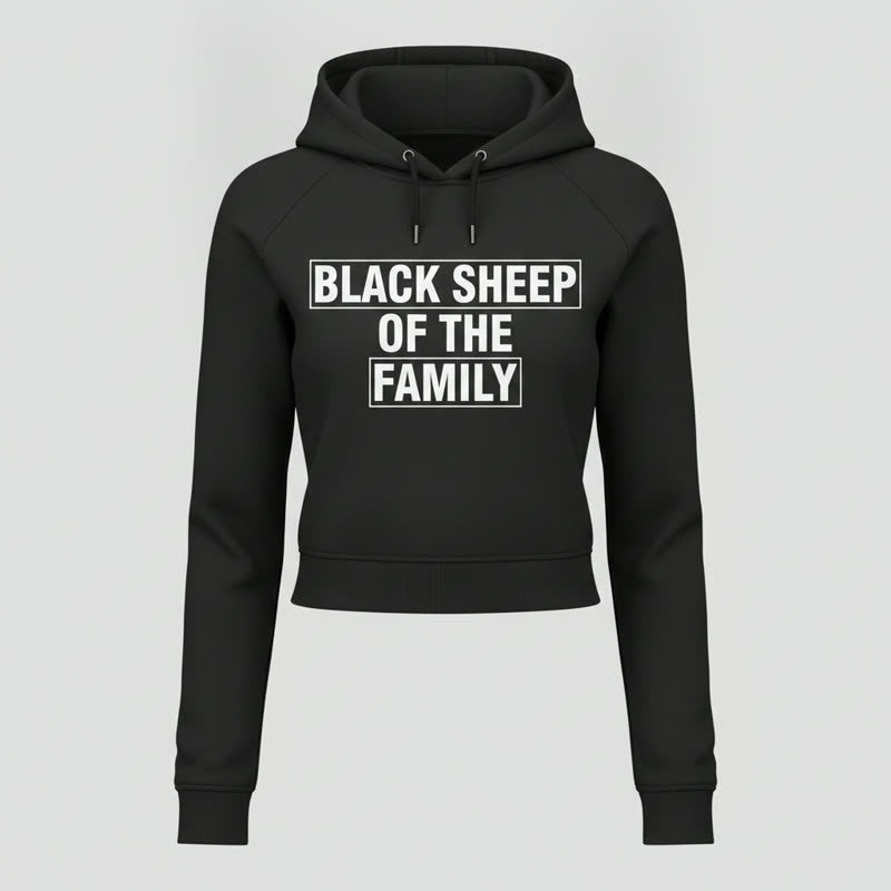 Black cropped hoodie in women's fit printed with BLACK SHEEP OF THE FAMILY in bold white block letters