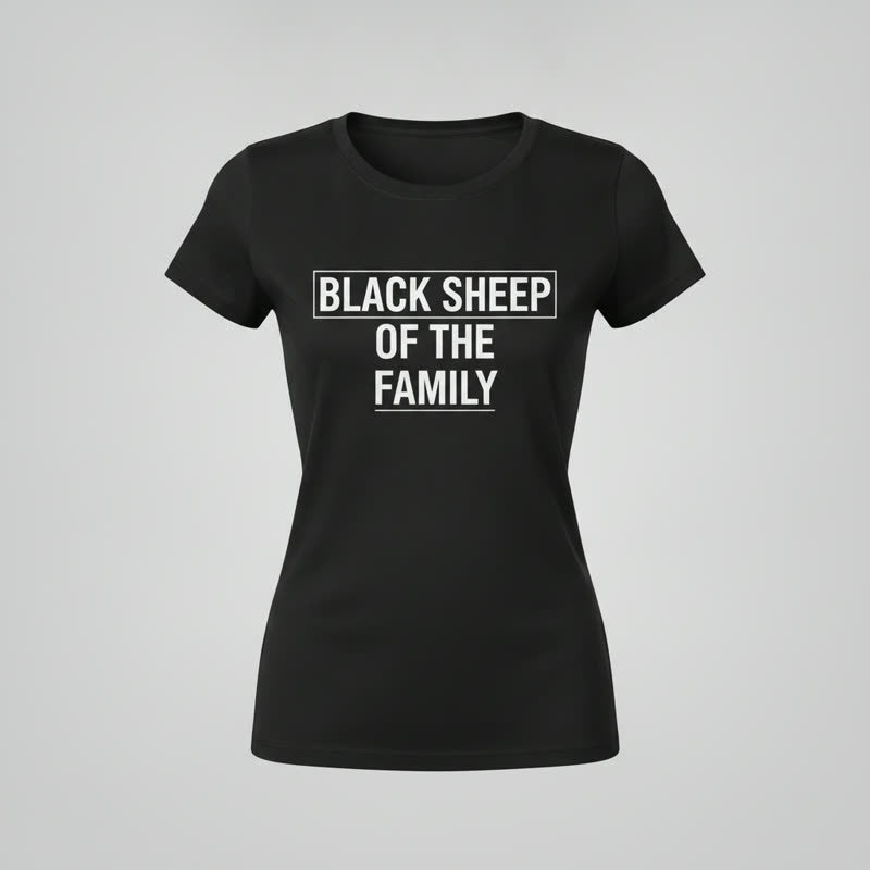 Black fitted t-shirt in women's cut printed with BLACK SHEEP OF THE FAMILY in bold white block letters